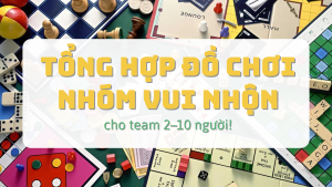 Tổng hợp đồ chơi nhóm vui nhộn cho team 2–10 người: Từ tiệc sinh nhật đến cuối tuần chill