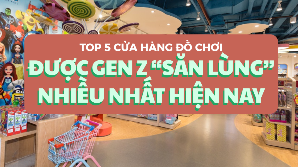 Top 5 Cửa hàng đồ chơi