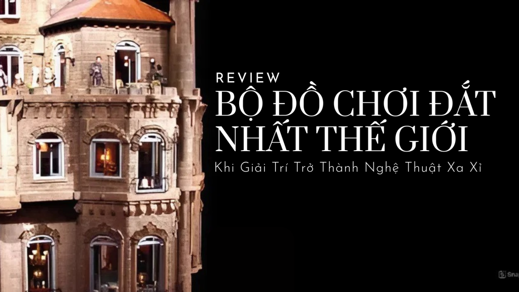 Review Bộ Đồ Chơi Đắt Nhất Thế Giới
